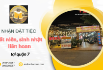 Nhận đặt tiệc tất niên, sinh nhật, liên hoan tại Quận 7 – Thực đơn hấp dẫn, ưu đãi ngập tràn